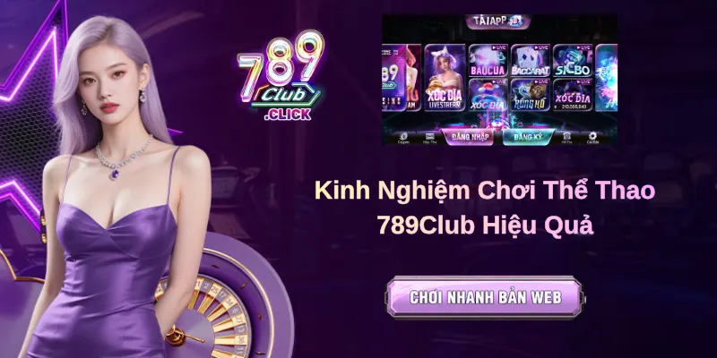 Kinh Nghiệm Chơi Thể Thao 789Club Hiệu Quả